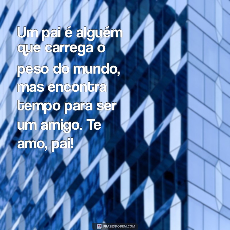 Mensagens Emocionantes para Celebrar o Dia dos Pais: Inspirações e Frases para Homenagear 