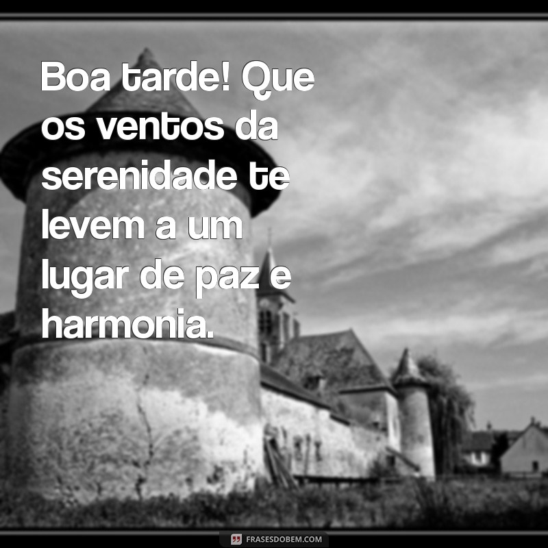 Mensagem Encantadora de Boa Tarde: Espalhe Alegria e Positividade 