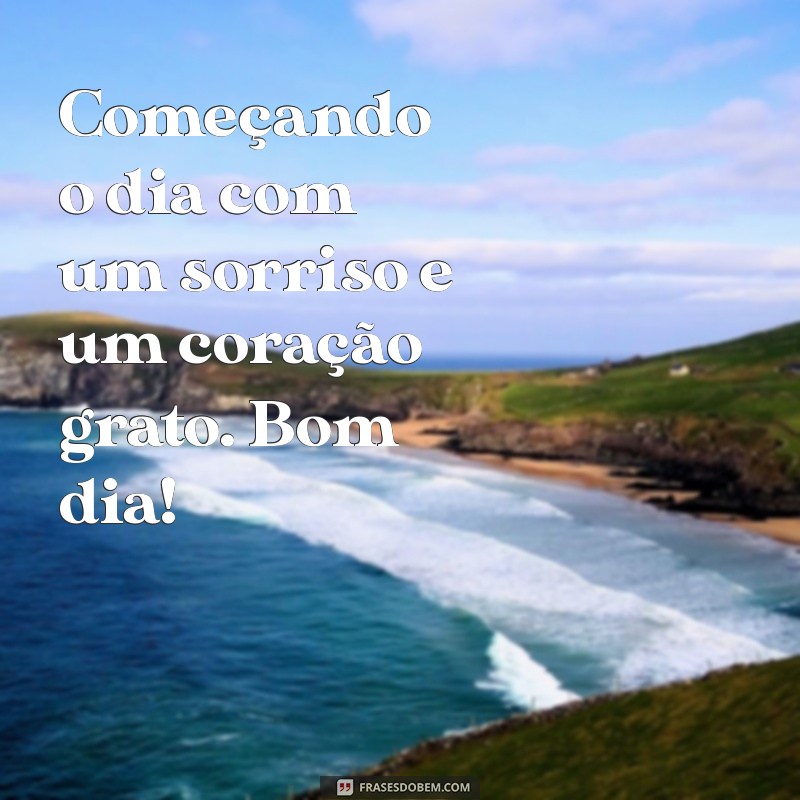 21 Frases Inspiradoras de Bom Dia para Agradecer e Motivar 