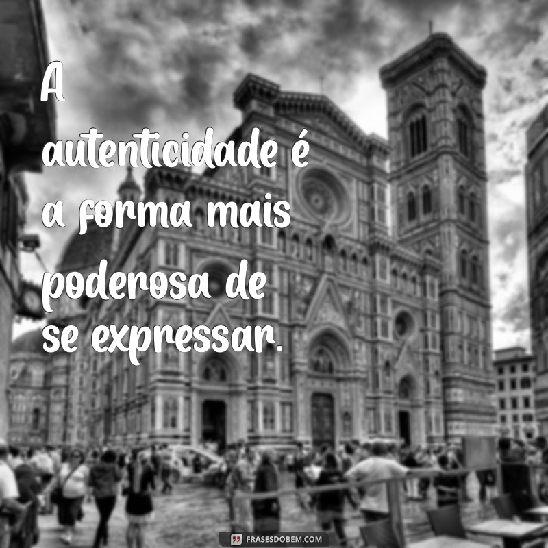 Descubra 30 Frases Inspiradoras sobre a Importância de Ser Verdadeiro 