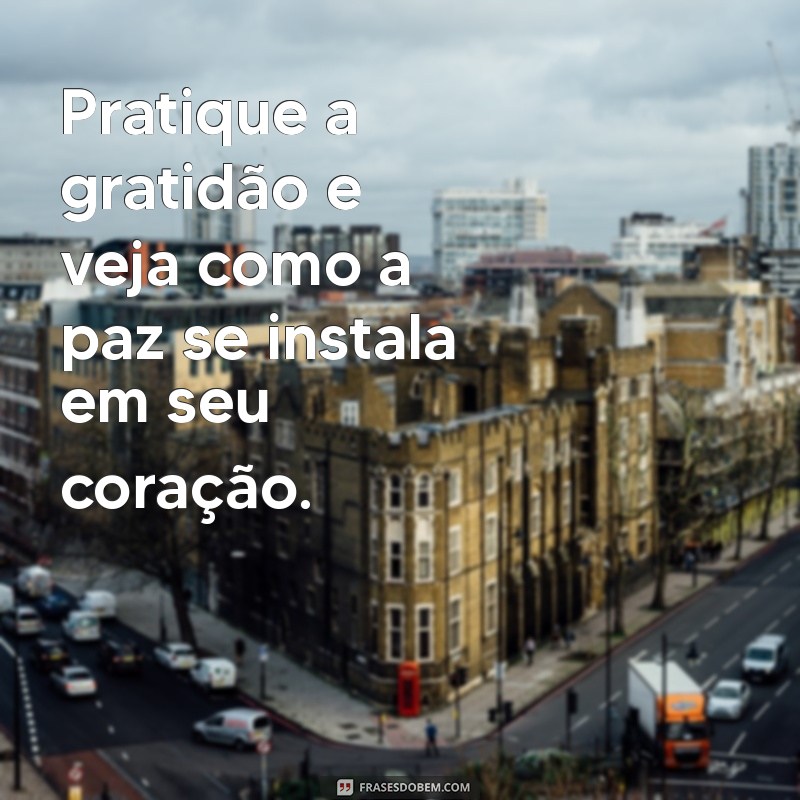 Frases Inspiradoras para Cultivar a Paz no Coração 