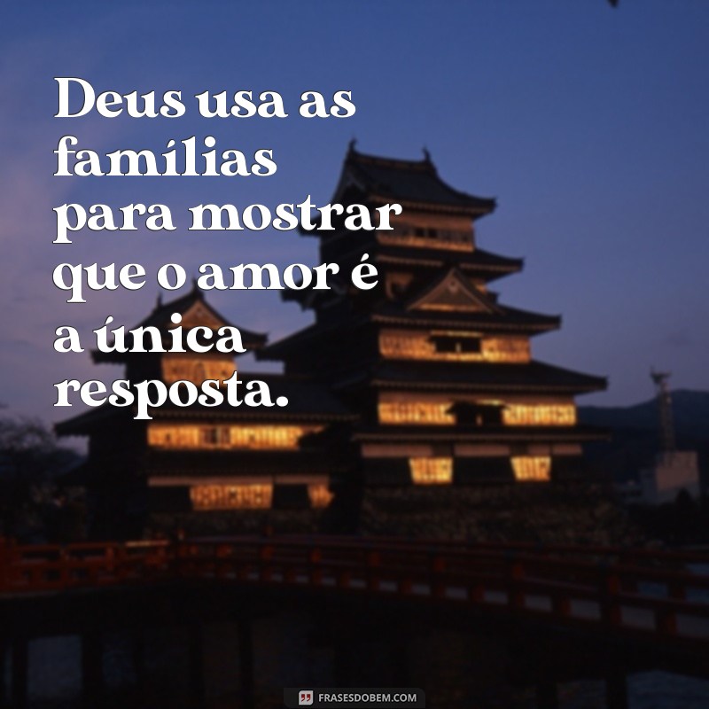 Como a Família é o Projeto de Deus: Mensagens Inspiradoras para Fortalecer Laços 