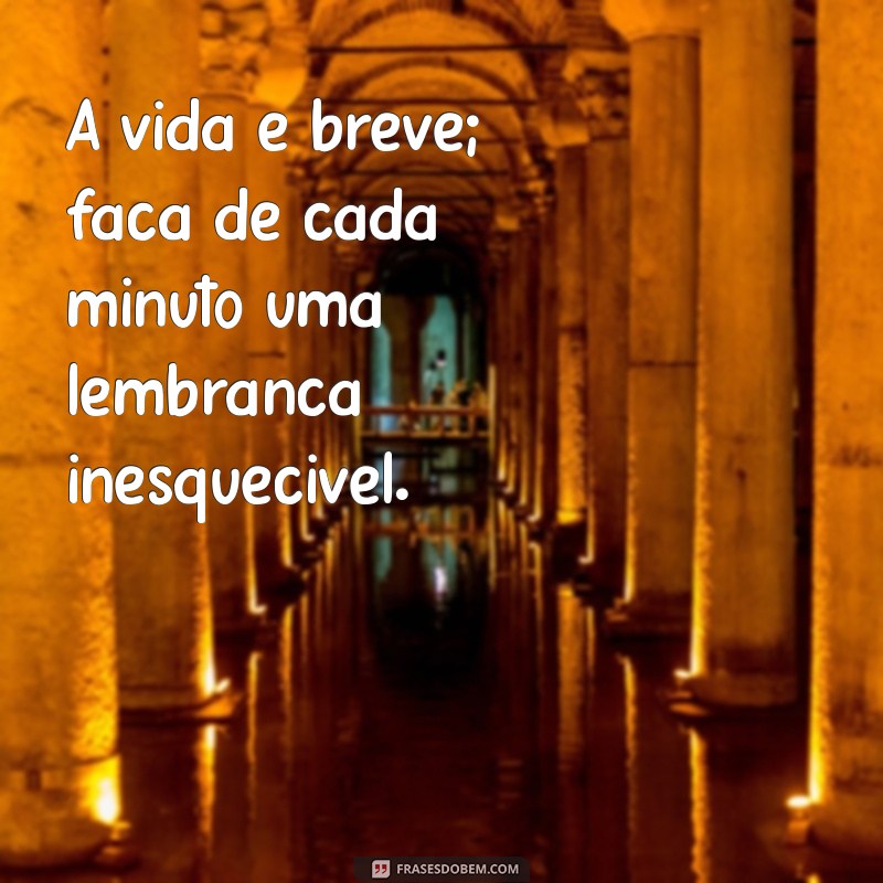 Como Aproveitar Cada Momento da Sua Vida: Dicas para Viver Plenamente 