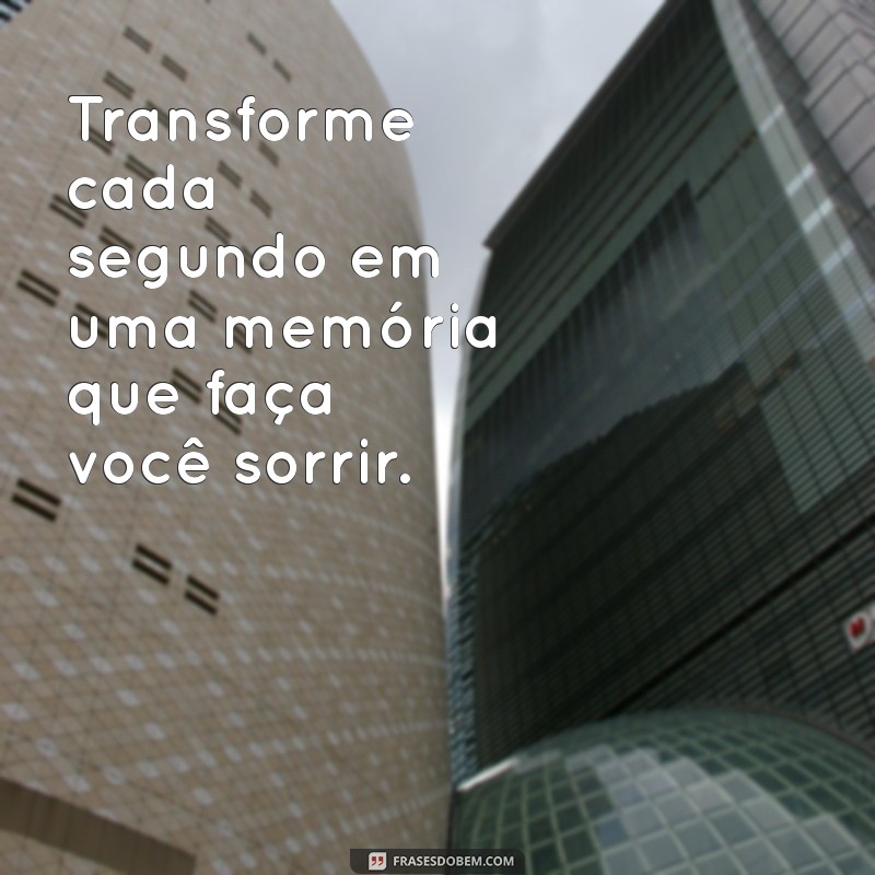 Como Aproveitar Cada Momento da Sua Vida: Dicas para Viver Plenamente 