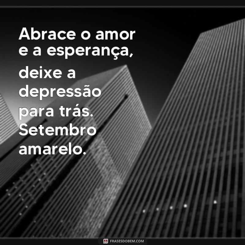 Descubra as melhores frases para o cartão do Setembro Amarelo 