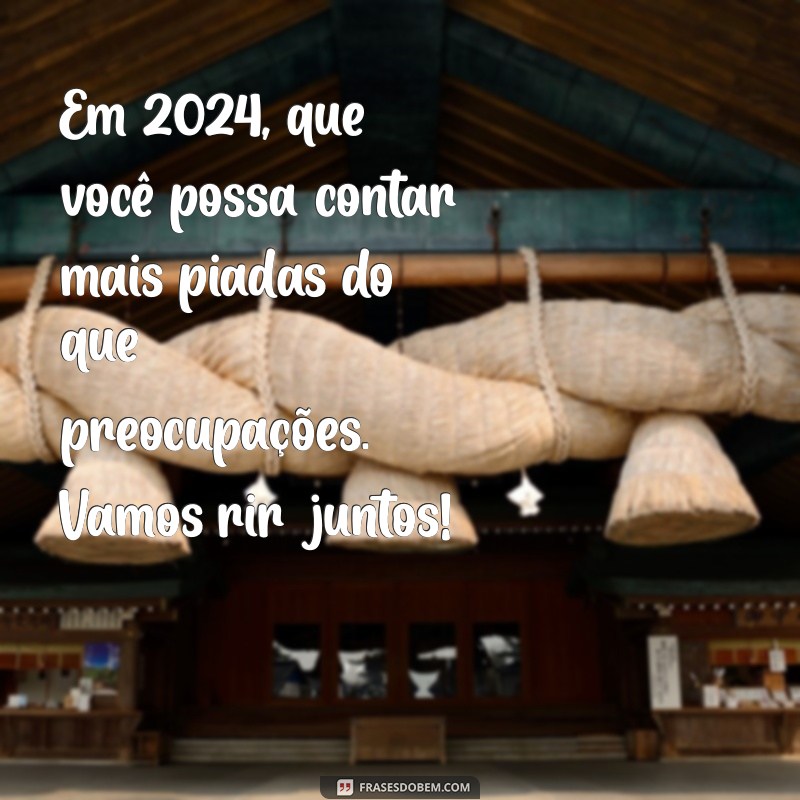 Feliz Ano Novo 2024: Frases Divertidas para Celebrar com Alegria 