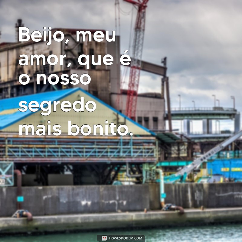 Beijo Meu Amor: Frases Românticas para Encantar Seu Coração 