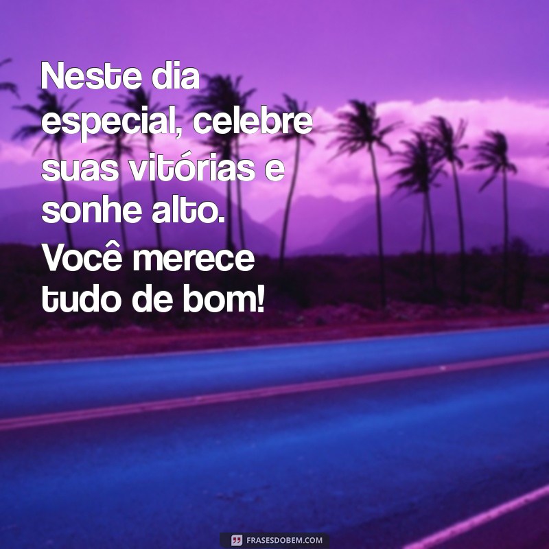 Frases Incríveis para Celebrar Aniversários de Forma Especial 