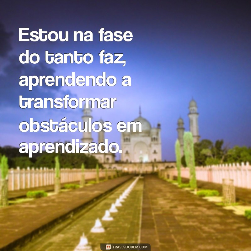 Entendendo a Fase do Tanto Faz: Como Lidar com a Indiferença e Encontrar Motivação 