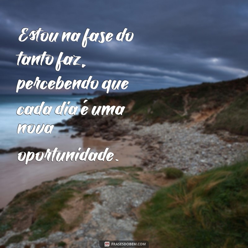 Entendendo a Fase do Tanto Faz: Como Lidar com a Indiferença e Encontrar Motivação 