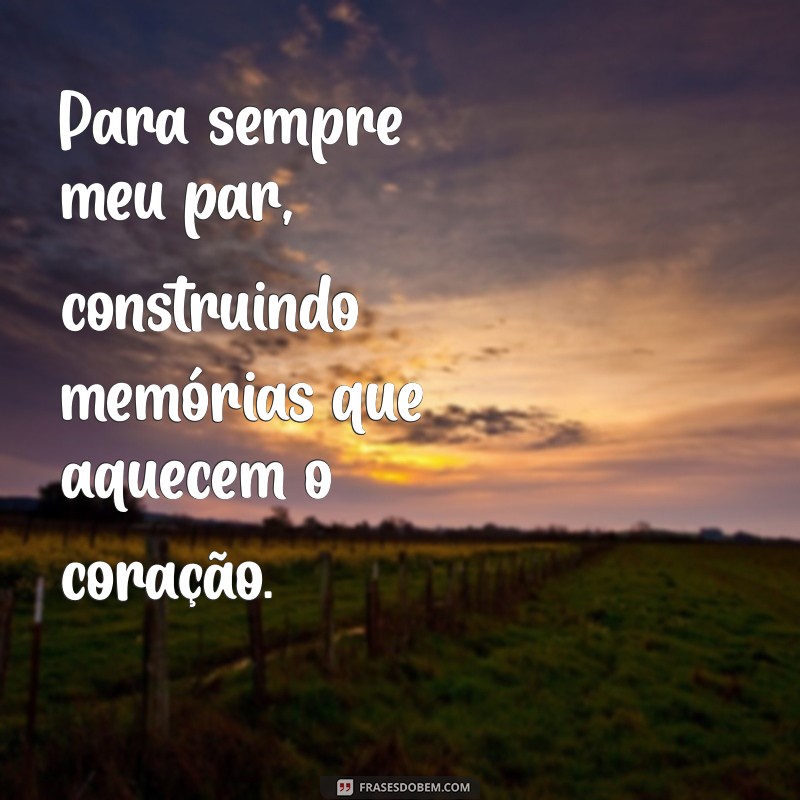 Para Sempre Meu Par: Frases Românticas para Celebrar o Amor Eterno 