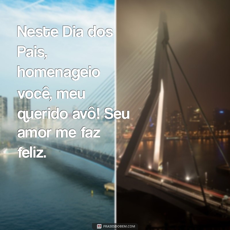 Celebrando o Dia dos Pais: Homenagens Especiais para o Avô 