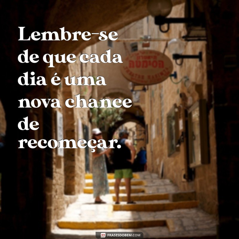 Frases Inspiradoras para Viver a Vida Intensamente e Aproveitar Cada Momento 