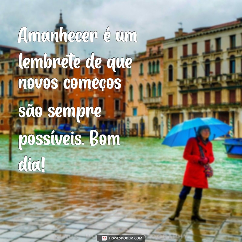 21 Frases Inspiradoras para Começar Seu Dia com Energia Positiva 