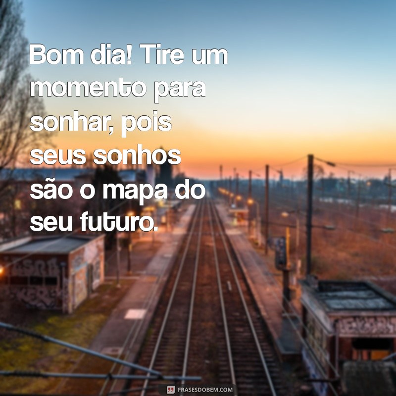 21 Frases Inspiradoras para Começar Seu Dia com Energia Positiva 