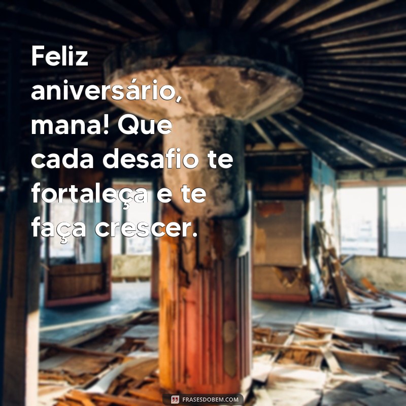 Frases Criativas para Desejar um Feliz Aniversário à Sua Mana 