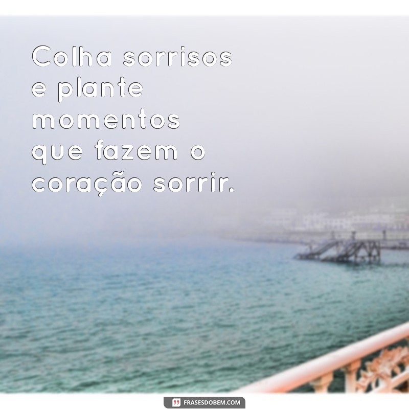 Frases Inspiradoras para Celebrar a Felicidade na Vida 