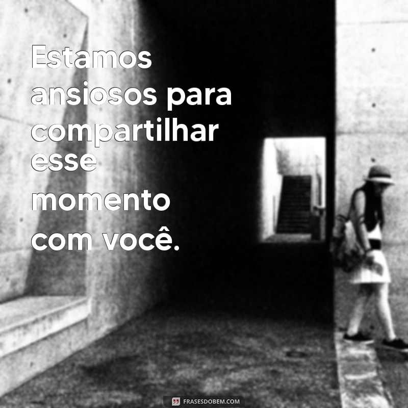 Frases Inspiradoras que Convidam à Sua Presença 