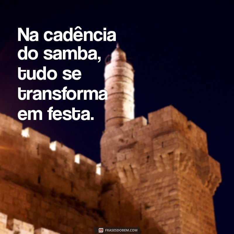 As Melhores Frases de Samba para Deixar Seu Status Irresistível 