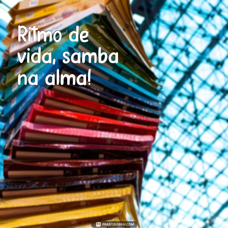 As Melhores Frases de Samba para Deixar Seu Status Irresistível 