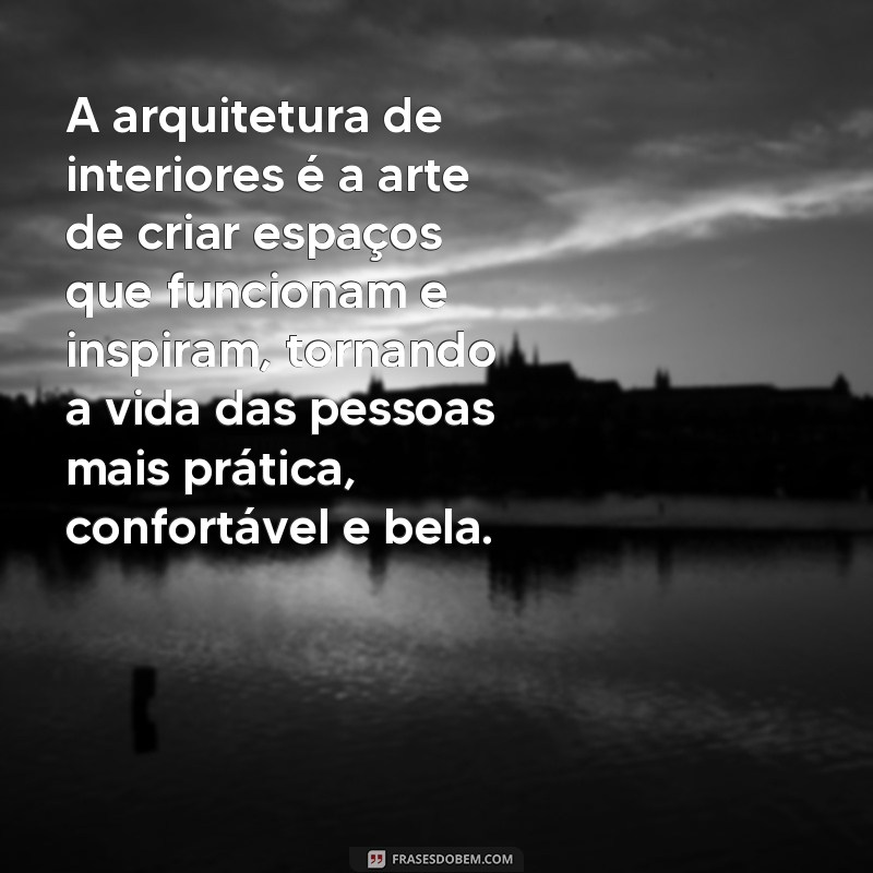 Descubra as melhores frases inspiradoras sobre arquitetura de interiores 