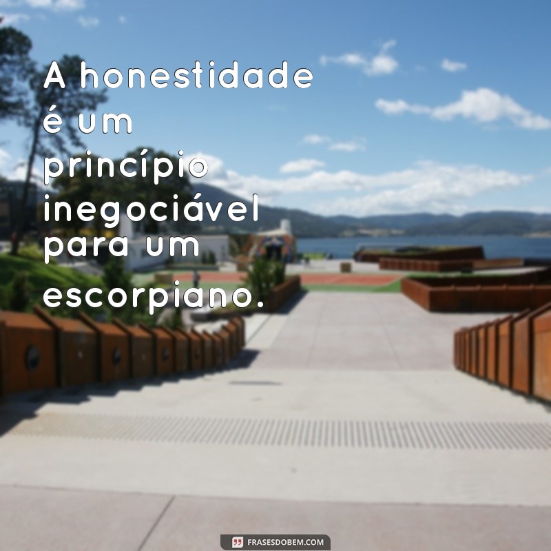 Descubra as melhores frases que definem a personalidade forte dos escorpianos 