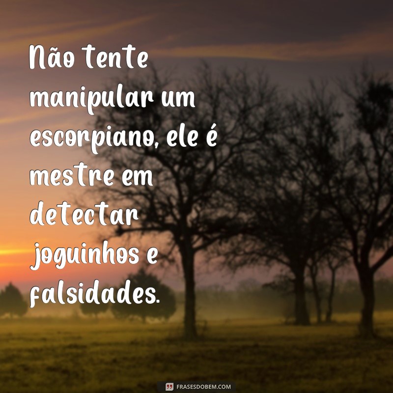 Descubra as melhores frases que definem a personalidade forte dos escorpianos 