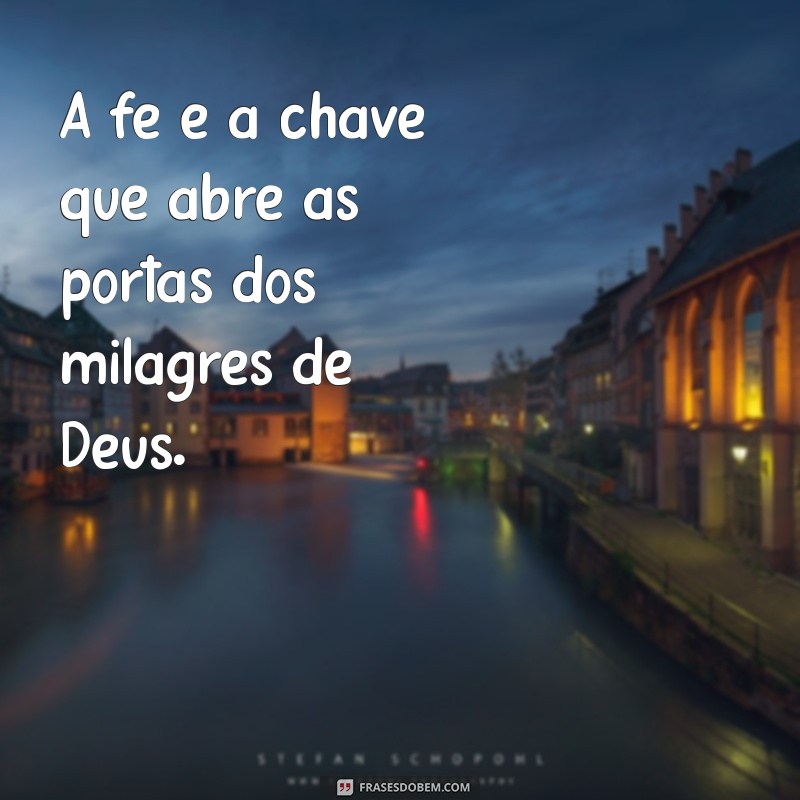 Frases Inspiradoras sobre Deus e Seus Milagres: Reflexões de Fé 