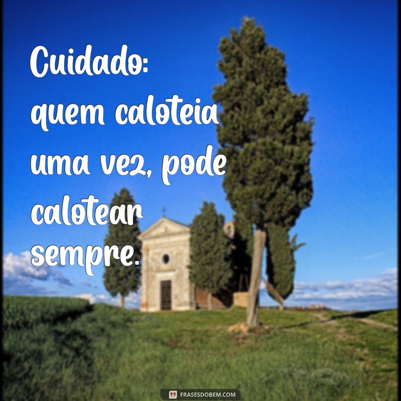 Frases Engraçadas e Irônicas para Caloteiros: Humor e Reflexão 