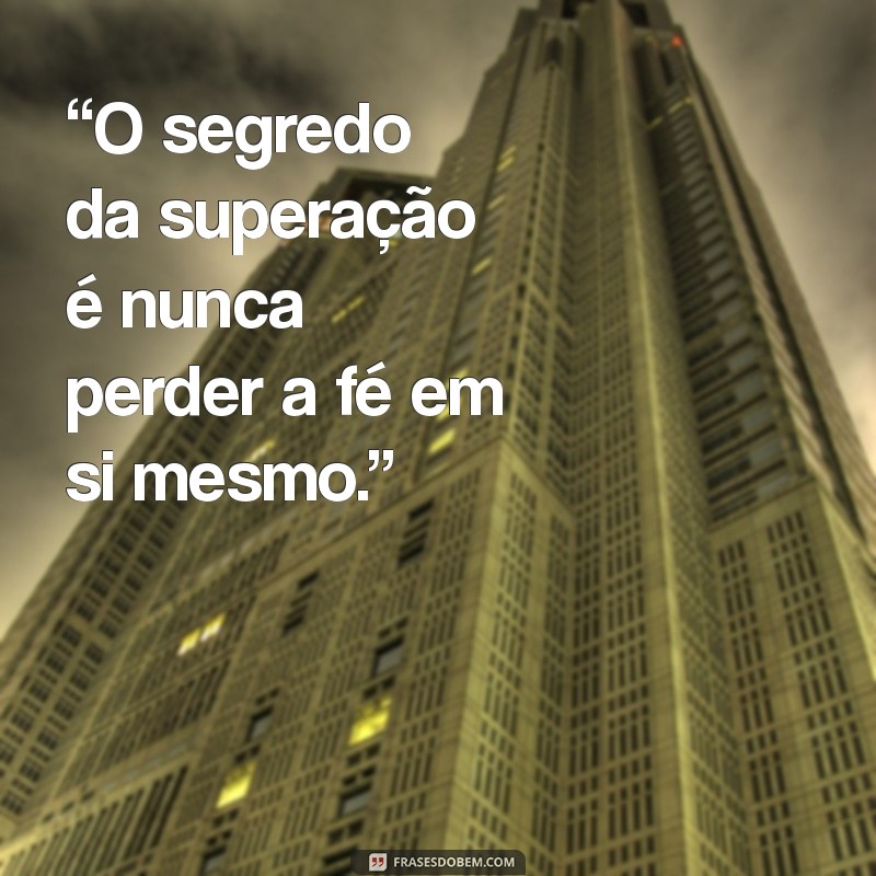 Frases Inspiradoras de Superação para Status: Motive-se e Inspire Outros! 