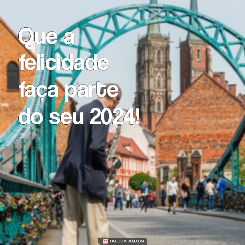 Frases Curtas para Desejar um Feliz 2024: Inspiração e Alegria 