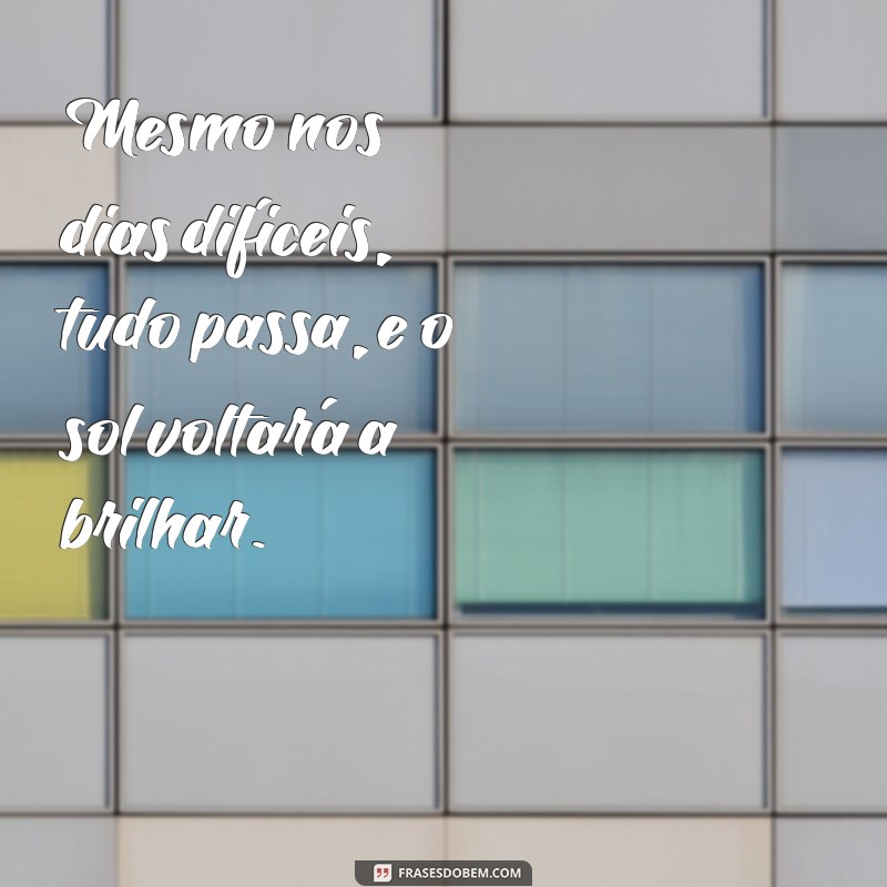 Superando Desafios: Como Encontrar Esperança Mesmo nos Dias Difíceis 