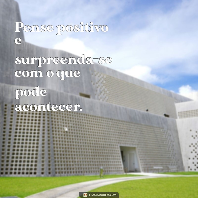 Frases Inspiradoras para Fotos: Transmita Positividade e Alegria 