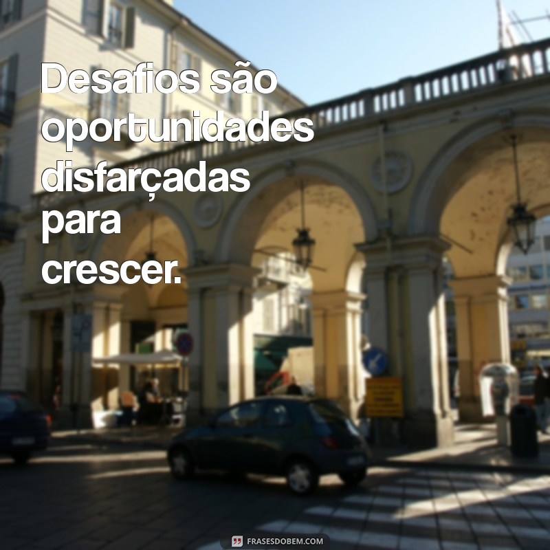 Frases Inspiradoras para Encorajar e Motivar em Momentos Difíceis 