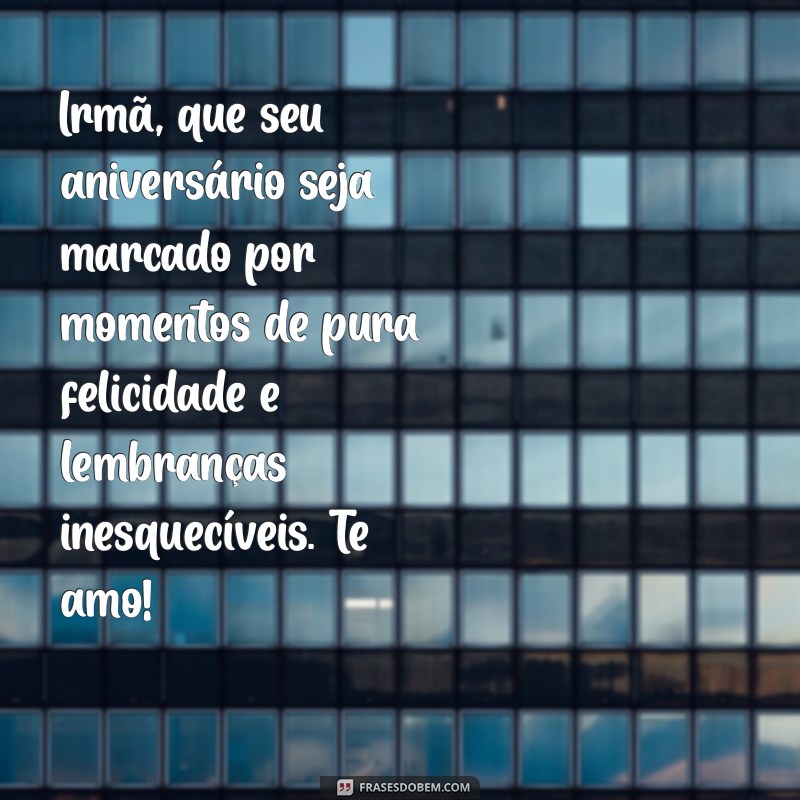 Mensagens Emocionantes de Aniversário para Celebrar Sua Irmã Querida 