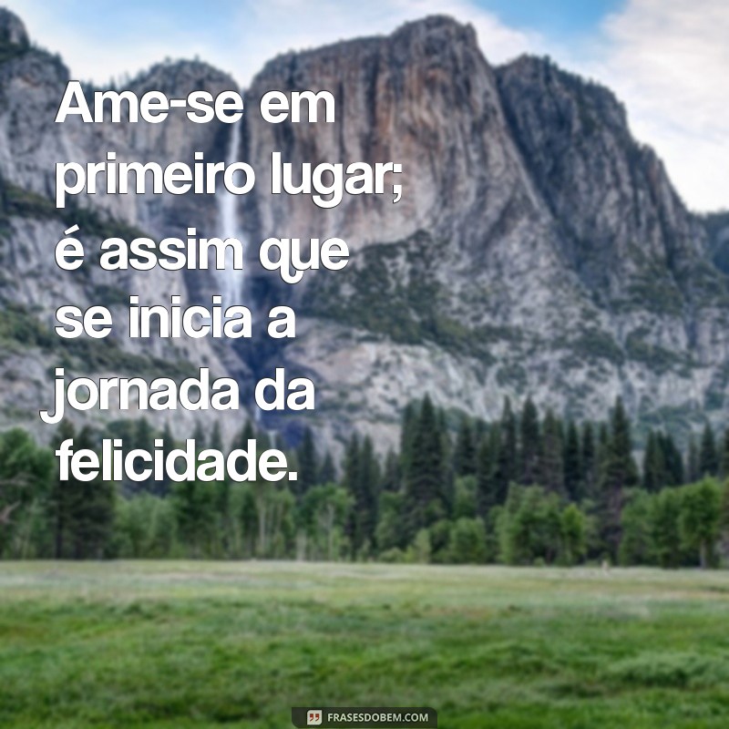 Frases Inspiradoras para Cultivar a Felicidade no Dia a Dia 