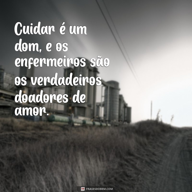 Frases Inspiradoras sobre Enfermagem: Homenageando os Heróis da Saúde 