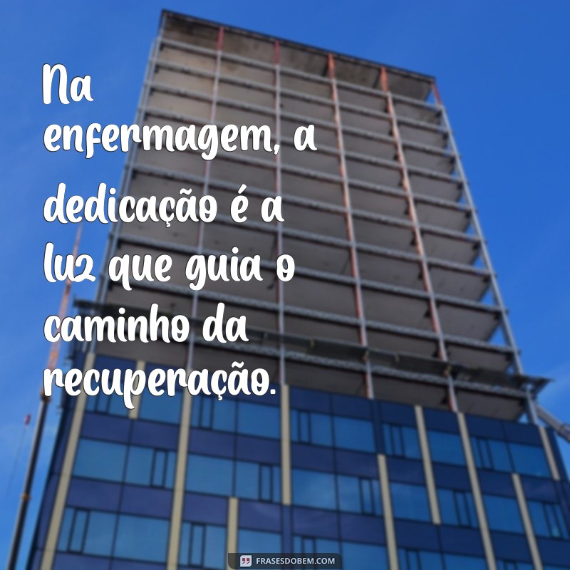 Frases Inspiradoras sobre Enfermagem: Homenageando os Heróis da Saúde 