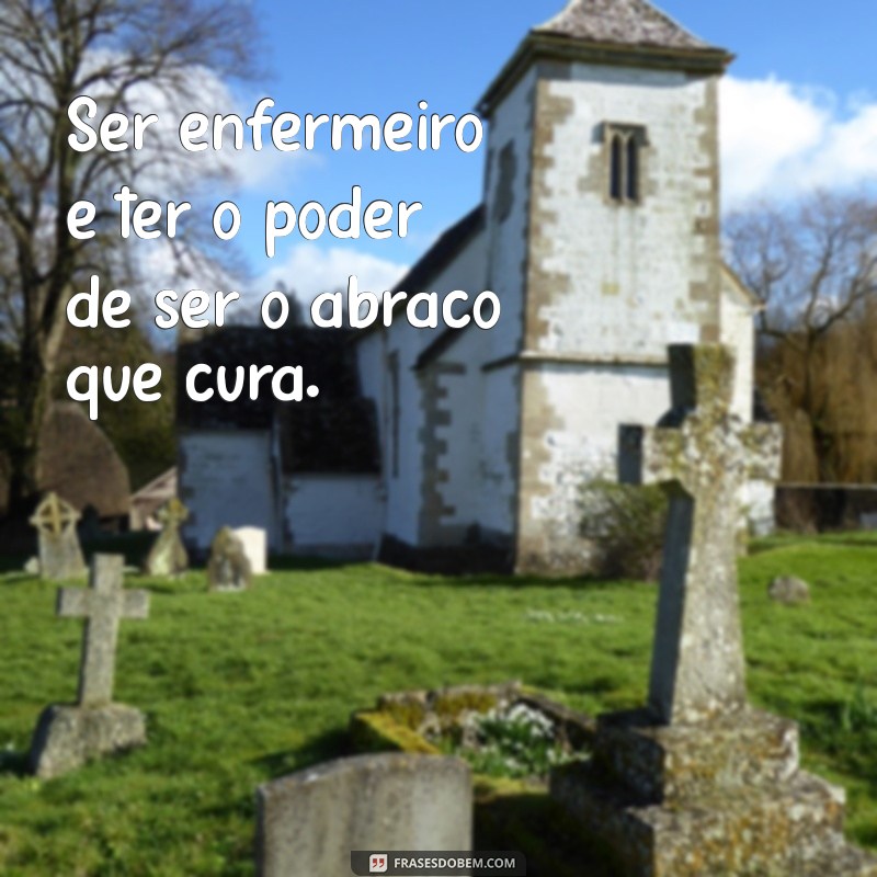 Frases Inspiradoras sobre Enfermagem: Homenageando os Heróis da Saúde 