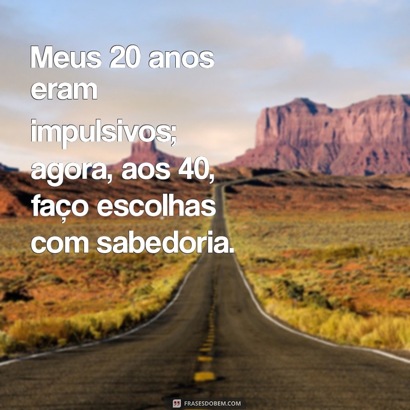 Reflexões sobre a Vida: O Que Aprendi aos 20 Anos, Duas Décadas Depois 