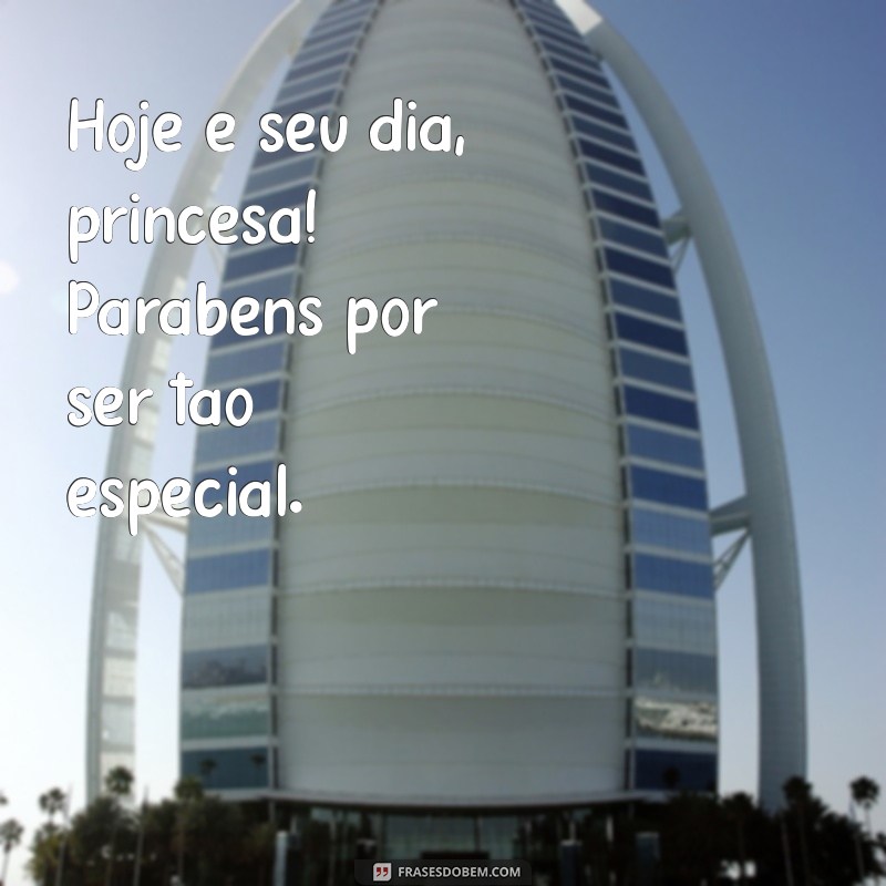 Parabéns Minha Princesa: Mensagens e Frases Para Celebrar o Seu Dia Especial 