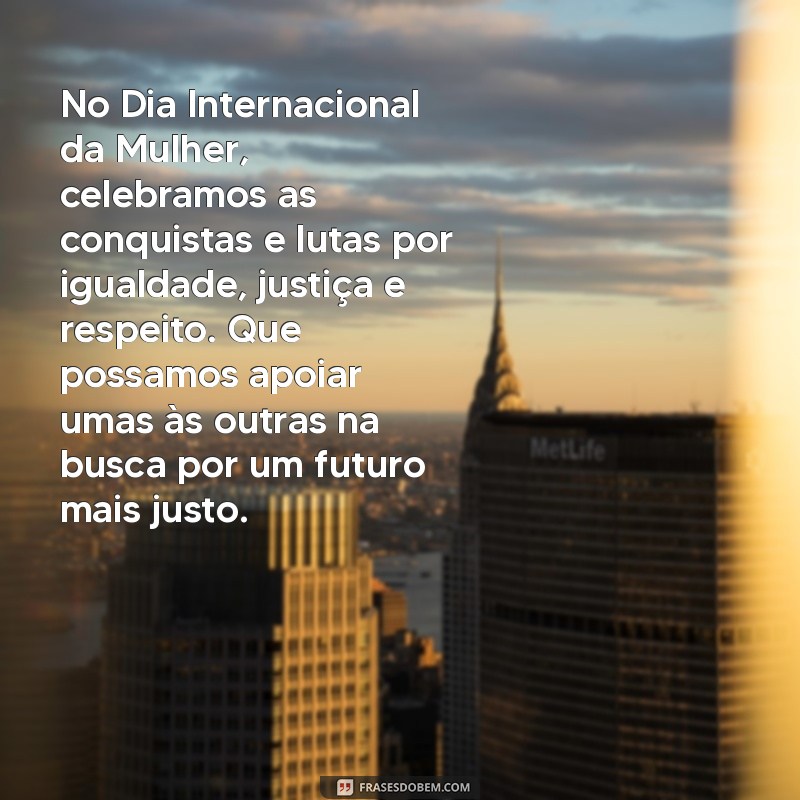 redação sobre o dia das mulheres No Dia Internacional da Mulher, celebramos as conquistas e lutas por igualdade, justiça e respeito. Que possamos apoiar umas às outras na busca por um futuro mais justo.