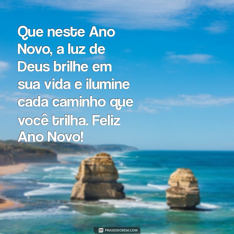 mensagem de feliz ano novo bíblico Que neste Ano Novo, a luz de Deus brilhe em sua vida e ilumine cada caminho que você trilha. Feliz Ano Novo!