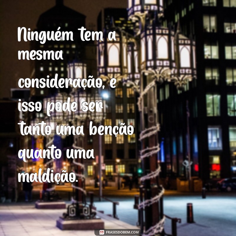 Por que Ninguém Tem a Mesma Consideração: Entenda as Diferenças nas Relações Humanas 