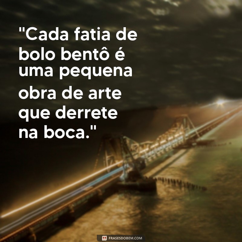 frases bolo bentô cake 