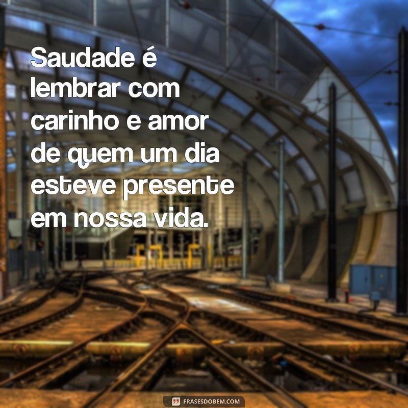 Descubra como expressar a saudade em palavras: dicas e frases inspiradoras 