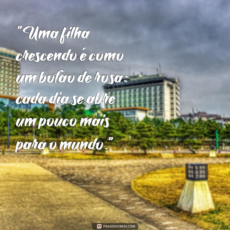 frases filha crescendo 