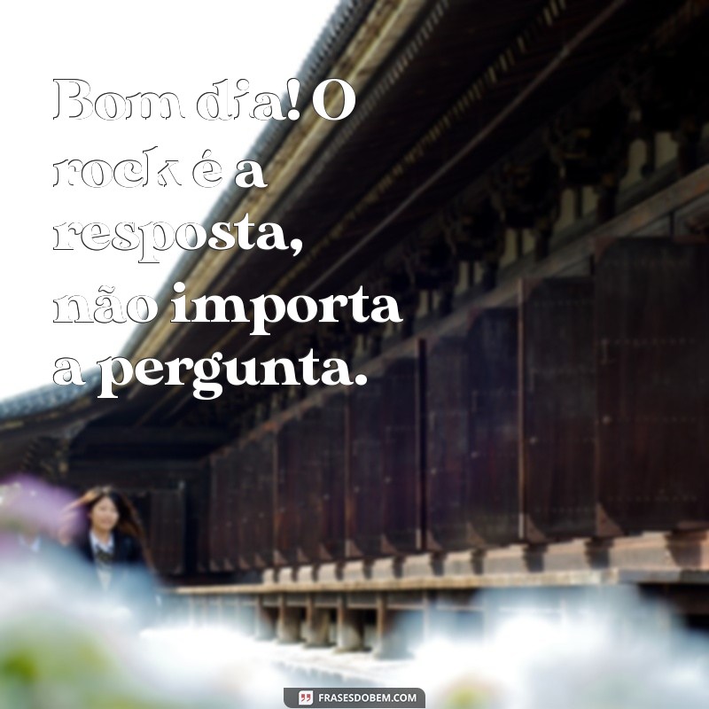 Frases Inspiradoras para Começar o Dia com a Energia do Rock 