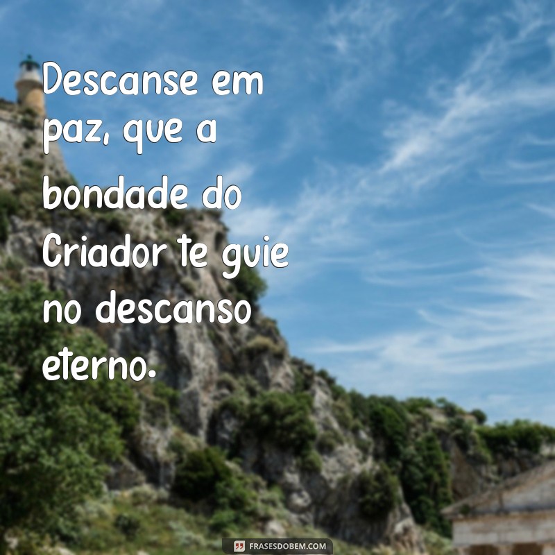 Descanse em Paz: Mensagens de Conforto e Esperança para Lidar com a Perda 