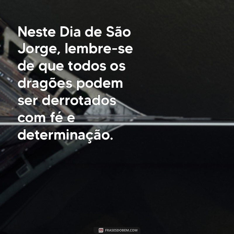 Mensagem Inspiradora para o Dia de São Jorge: Homenageie o Santo Guerreiro 